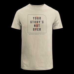 Your Story's Not Over (T-Shirt)